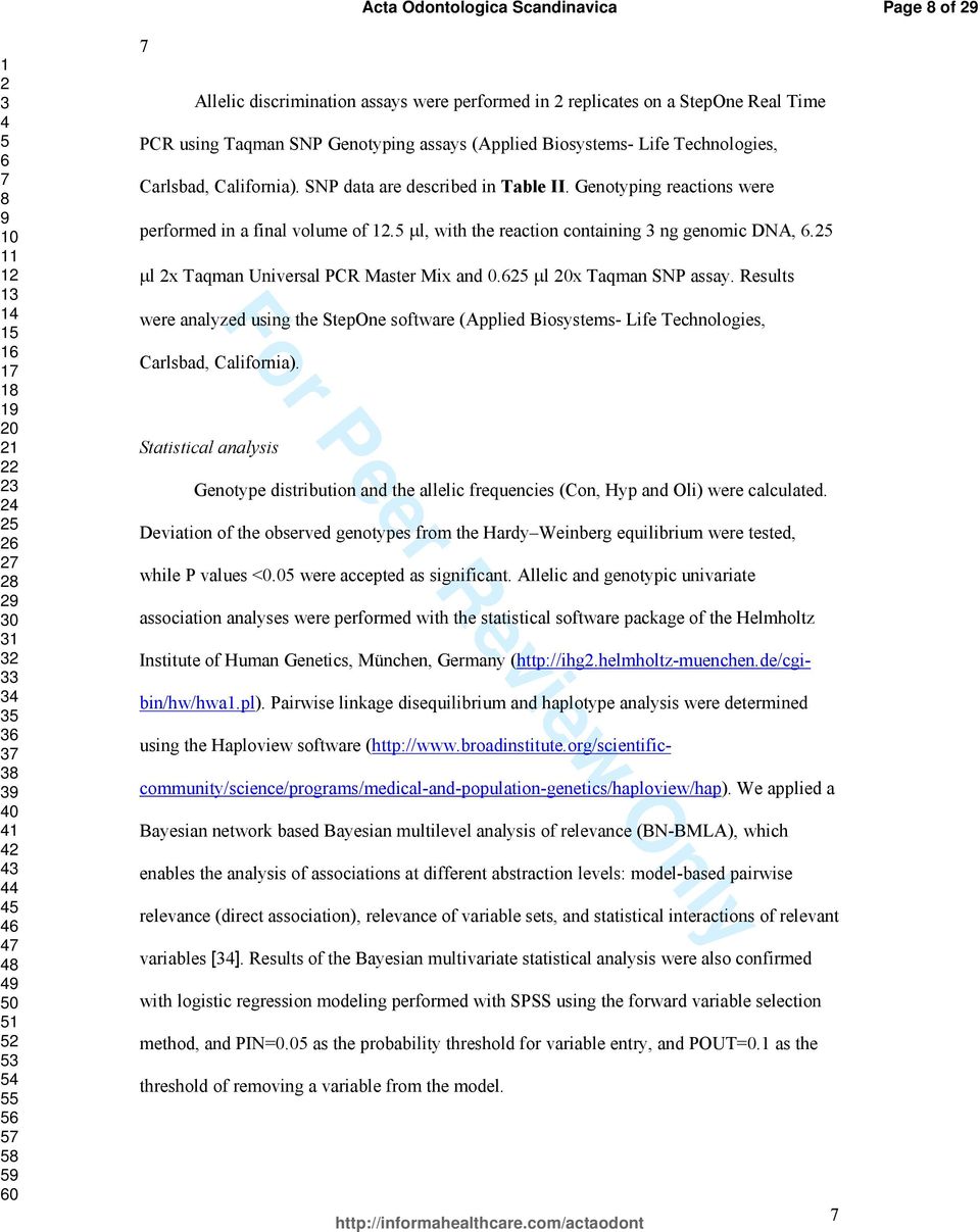 µl x Taqman Universal PCR Master Mix and 0. µl x Taqman SNP assay. Results were analyzed using the StepOne software (Applied Biosystems- Life Technologies, Carlsbad, California).