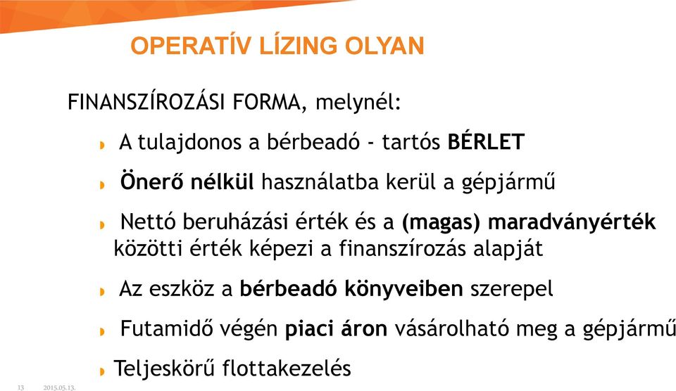 maradványérték közötti érték képezi a finanszírozás alapját Az eszköz a bérbeadó