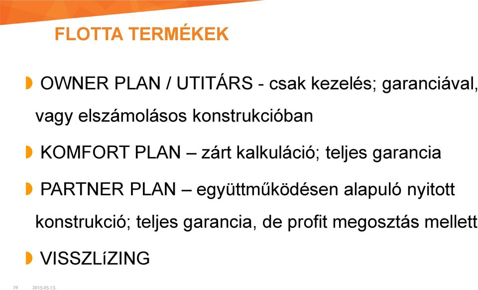 teljes garancia PARTNER PLAN együttműködésen alapuló nyitott