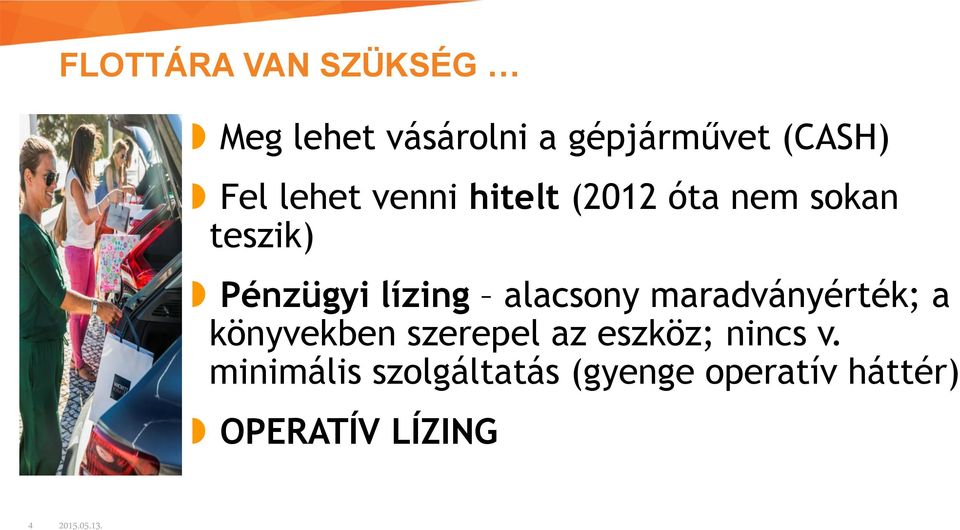 alacsony maradványérték; a könyvekben szerepel az eszköz; nincs v.