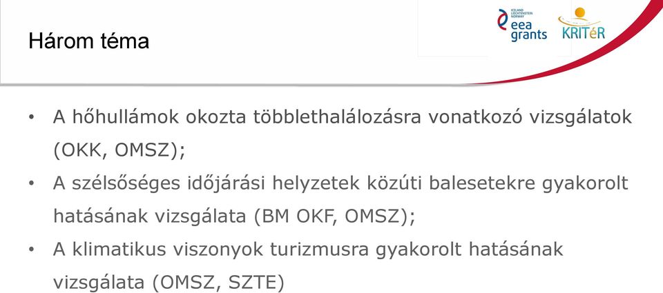 balesetekre gyakorolt hatásának vizsgálata (BM OKF, OMSZ); A