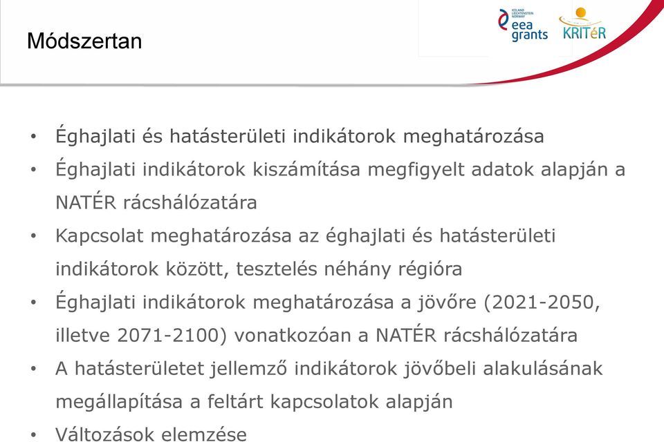 néhány régióra Éghajlati indikátorok meghatározása a jövőre (2021-2050, illetve 2071-2100) vonatkozóan a NATÉR