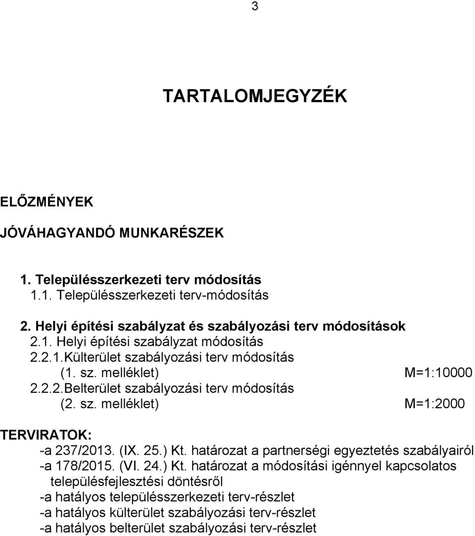 sz. melléklet) M=1:2000 TRVIRATOK: - 237/2013. (IX. 25.) Kt.