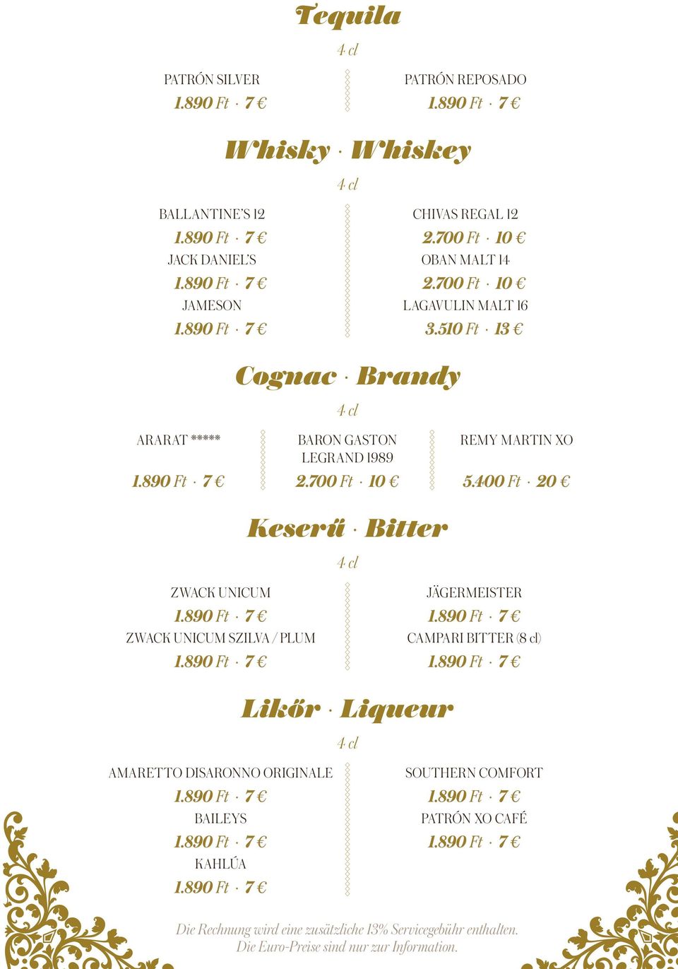 400 Ft 20 Zwack Unicum Zwack Unicum Szilva / Plum Amaretto Disaronno Originale Baileys Kahlúa Keserű Bitter 4 cl Likőr Liqueur 4 cl