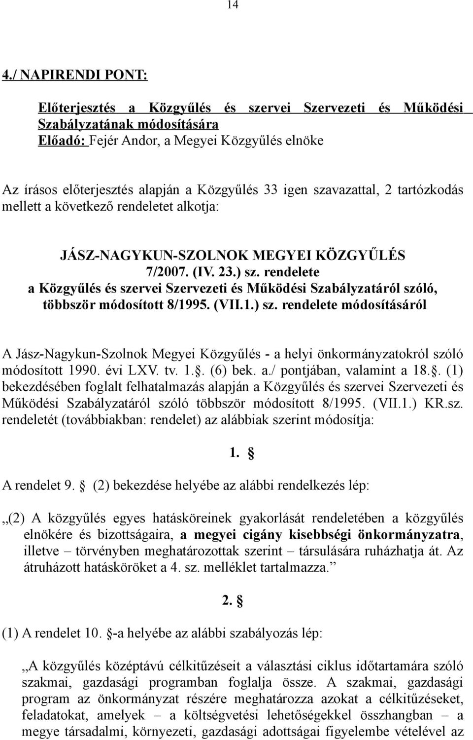 rendelete a Közgyűlés és szervei Szervezeti és Működési Szabályzatáról szóló, többször módosított 8/1995. (VII.1.) sz.