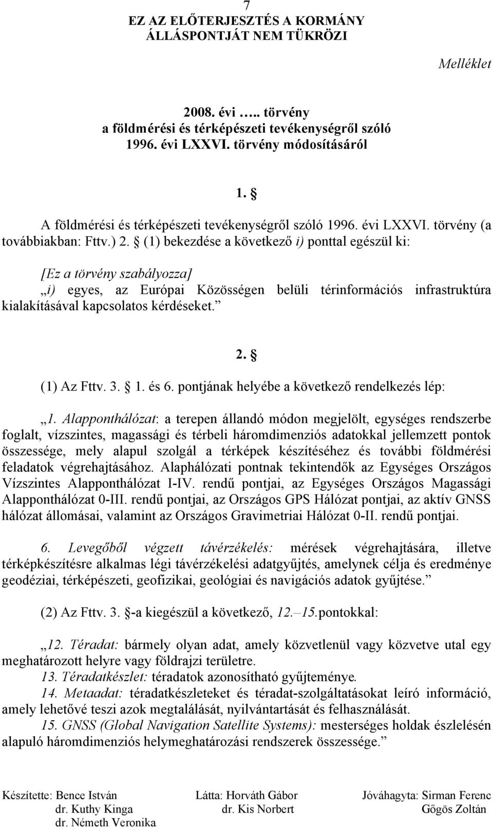 3. 1. és 6. pontjának helyébe a következő rendelkezés lép: 1.