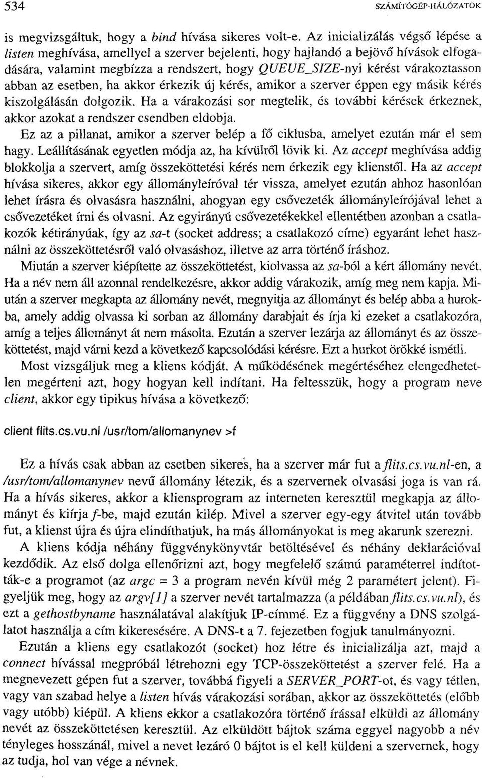 abban az esetben, ha akkor érkezik új kérés, amikor a szerver éppen egy másik kérés kiszolgálásán dolgozik.