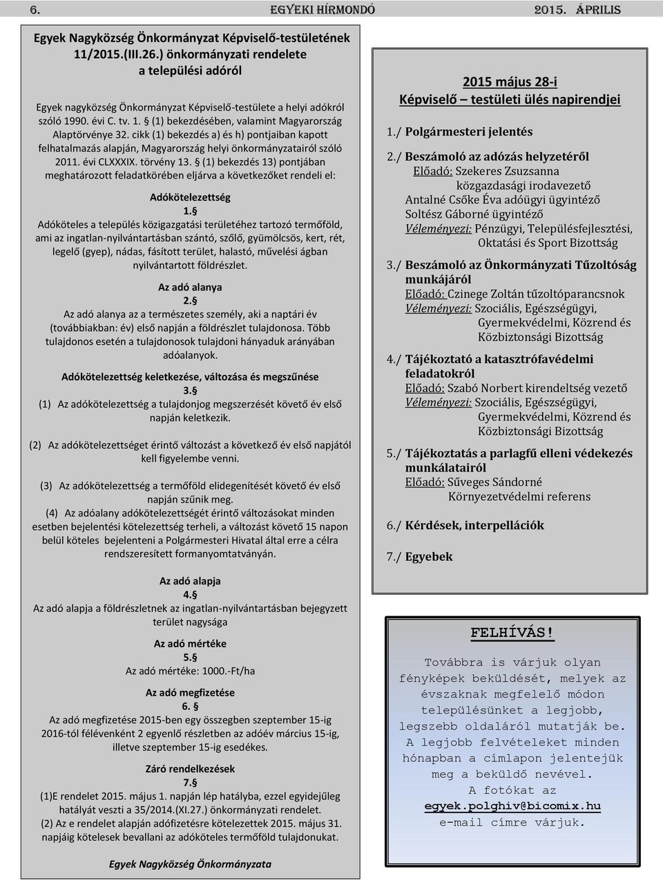 cikk (1) bekezdés a) és h) pontjaiban kapott felhatalmazás alapján, Magyarország helyi önkormányzatairól szóló 2011. évi CLXXXIX. törvény 13.