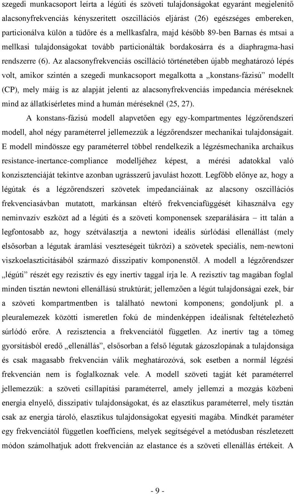 Az alacsonyfrekvenciás oscilláció történetében újabb meghatározó lépés volt, amikor szintén a szegedi munkacsoport megalkotta a konstans-fázisú modellt (CP), mely máig is az alapját jelenti az