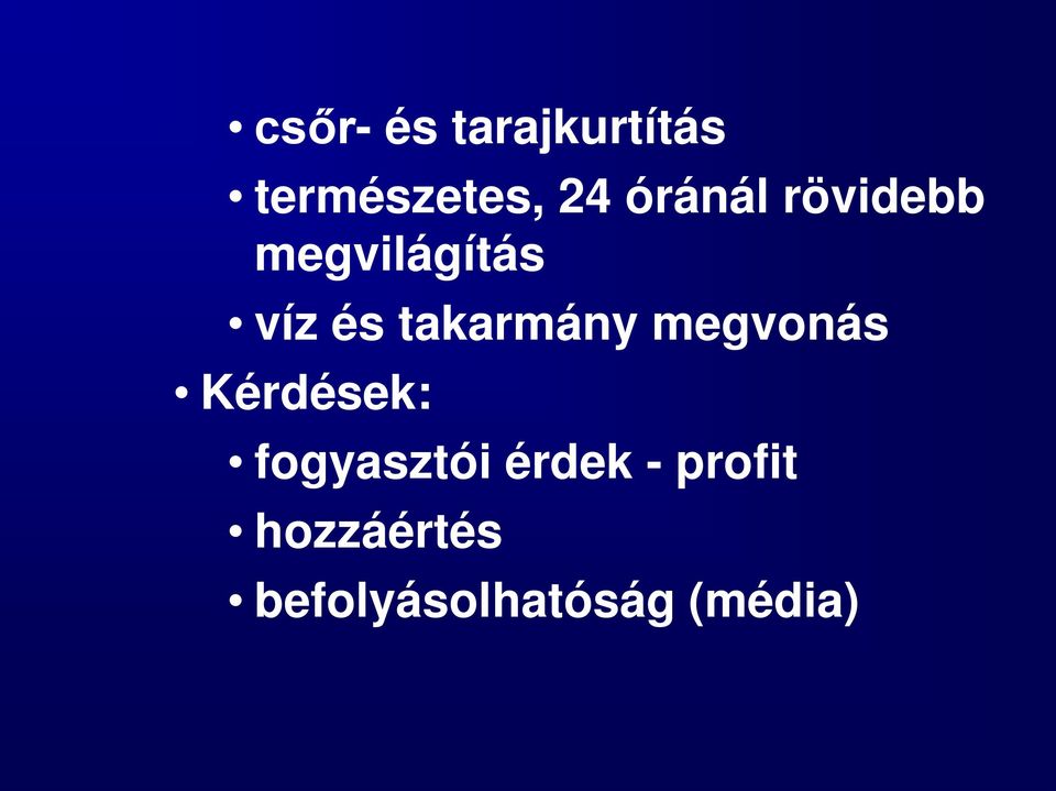 takarmány megvonás Kérdések: fogyasztói