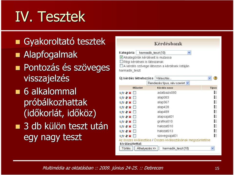 korlát, időköz) 3 db külön k n teszt után egy nagy teszt