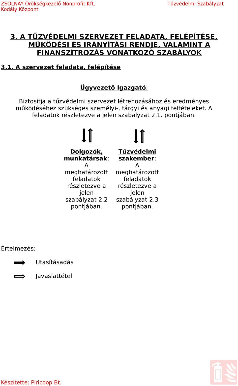 és anyagi feltételeket. A feladatok részletezve a jelen szabályzat 2.1. pontjában.