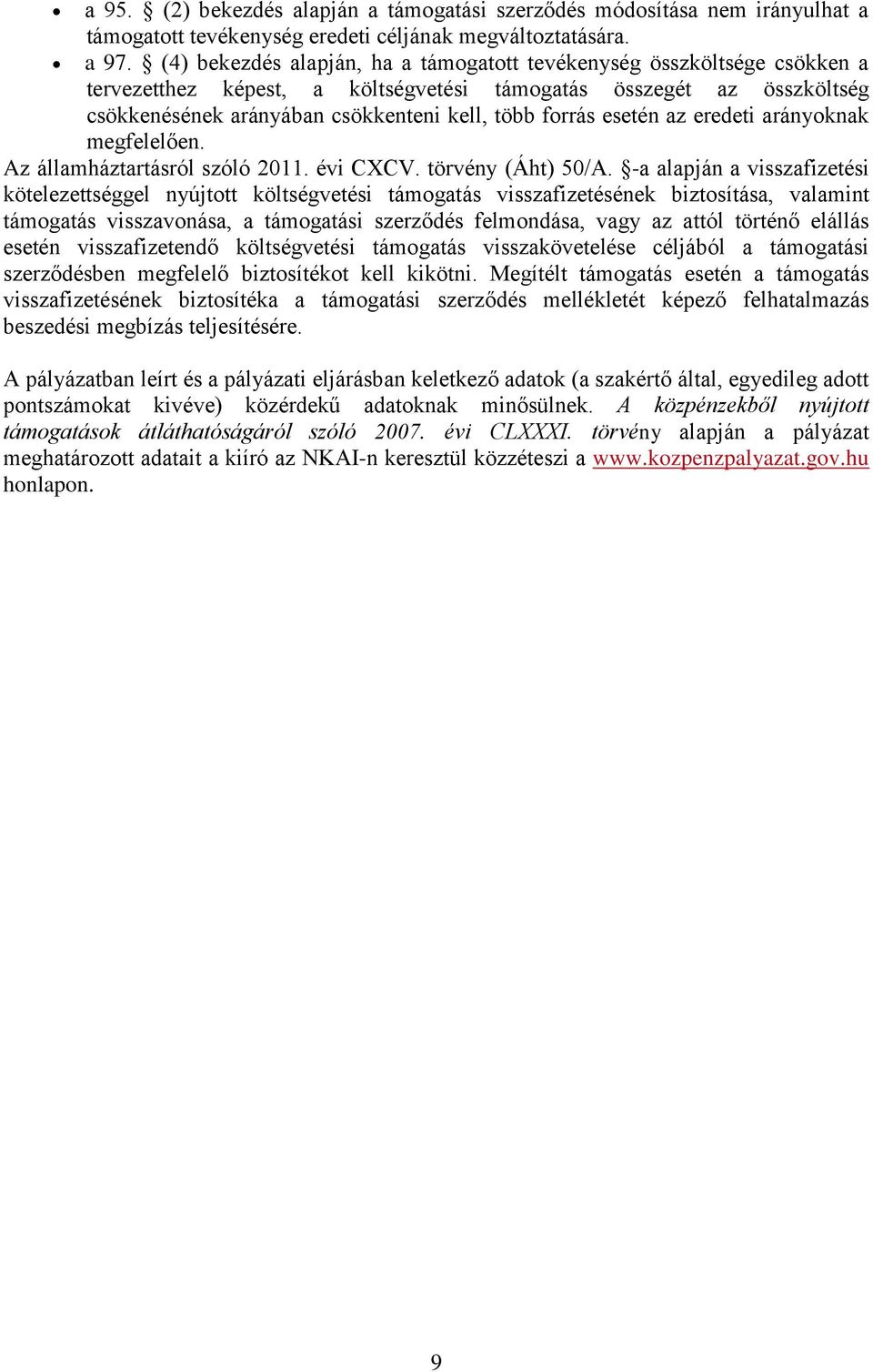 esetén az eredeti arányoknak megfelelően. Az államháztartásról szóló 2011. évi CXCV. törvény (Áht) 50/A.