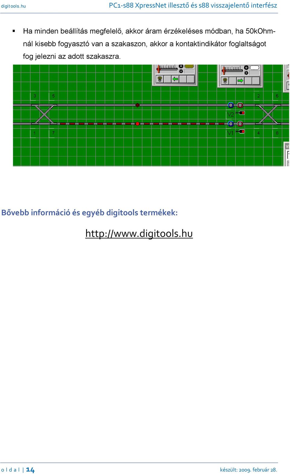 foglaltságot fog jelezni az adott szakaszra.