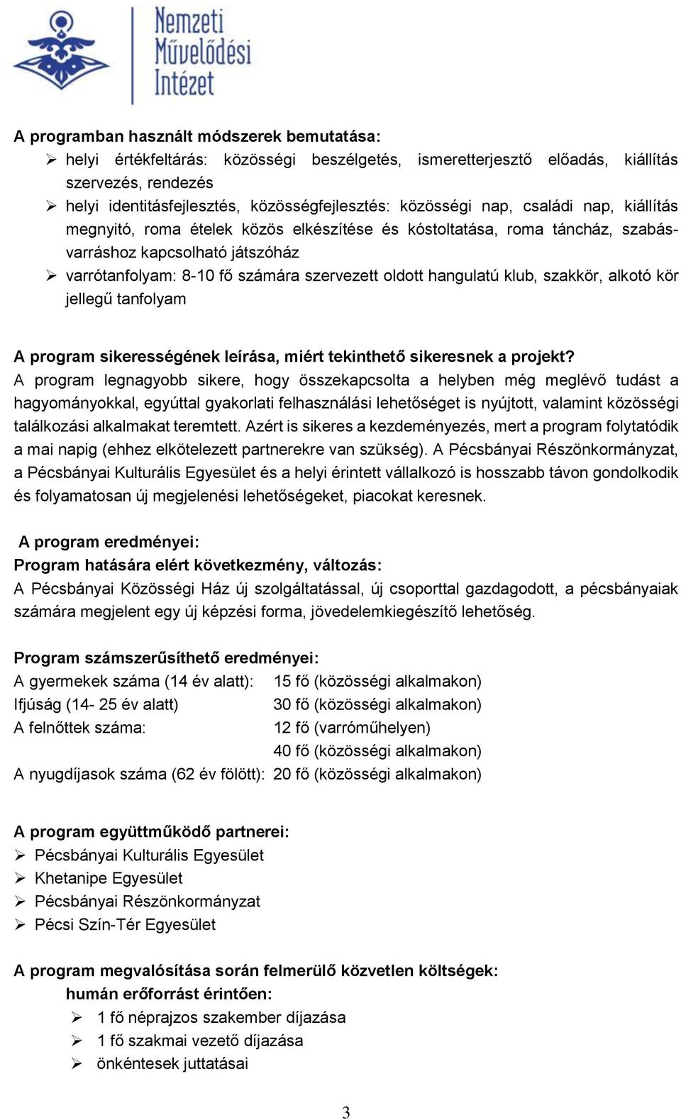 hangulatú klub, szakkör, alkotó kör jellegű tanfolyam A program sikerességének leírása, miért tekinthető sikeresnek a projekt?