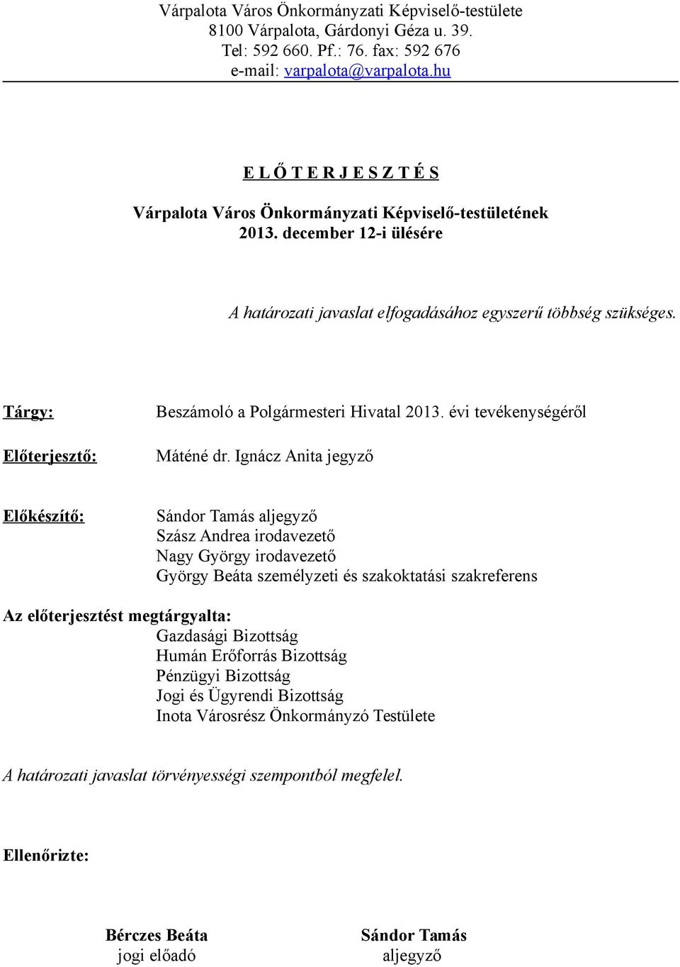 Tárgy: Előterjesztő: Beszámoló a Polgármesteri Hivatal 2013. évi tevékenységéről Máténé dr.