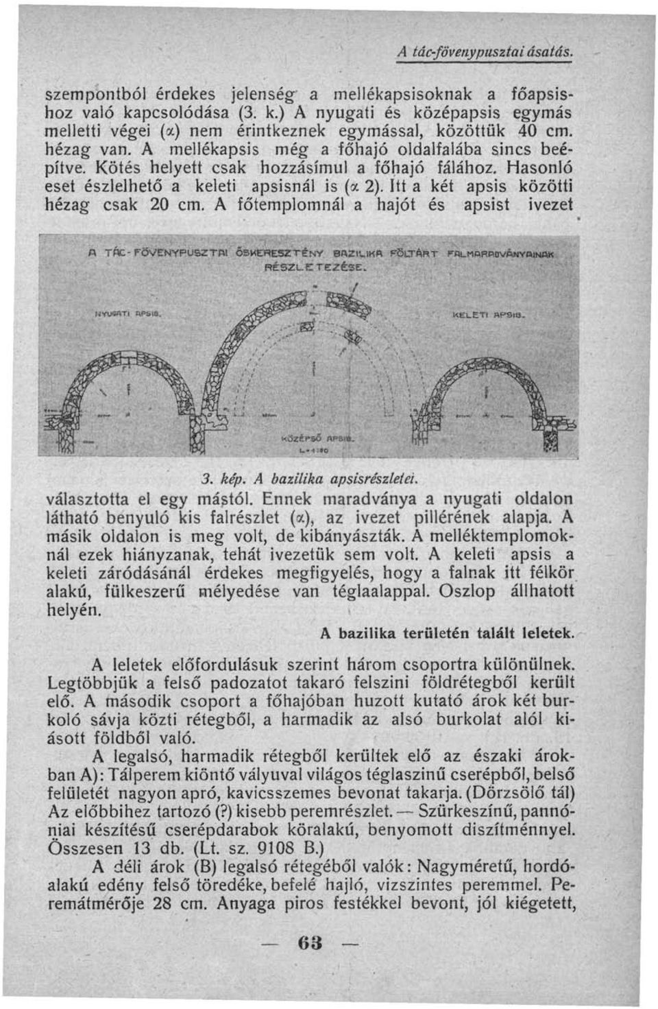 Hasonló eset észlelhető a keleti apsisnál is (oc 2). Itt a két apsis közötti hézag csak 20 cm. A főtemplomnál a hajót és apsist ivezet Й ТЙе-FÜV CTÉNV 8A2)UKS чуйвчйк,rés2m.. 'С TCZCSE- :'-. '.. 3.