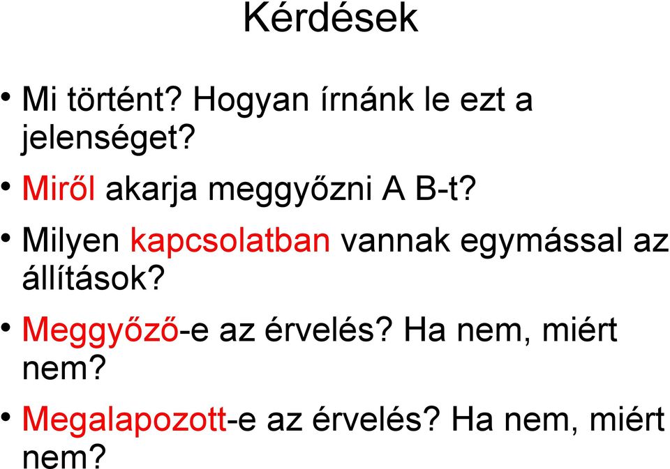 Milyen kapcsolatban vannak egymással az állítások?