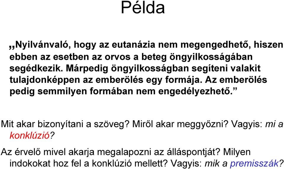 Az emberölés pedig semmilyen formában nem engedélyezhető. Mit akar bizonyítani a szöveg? Miről akar meggyőzni?