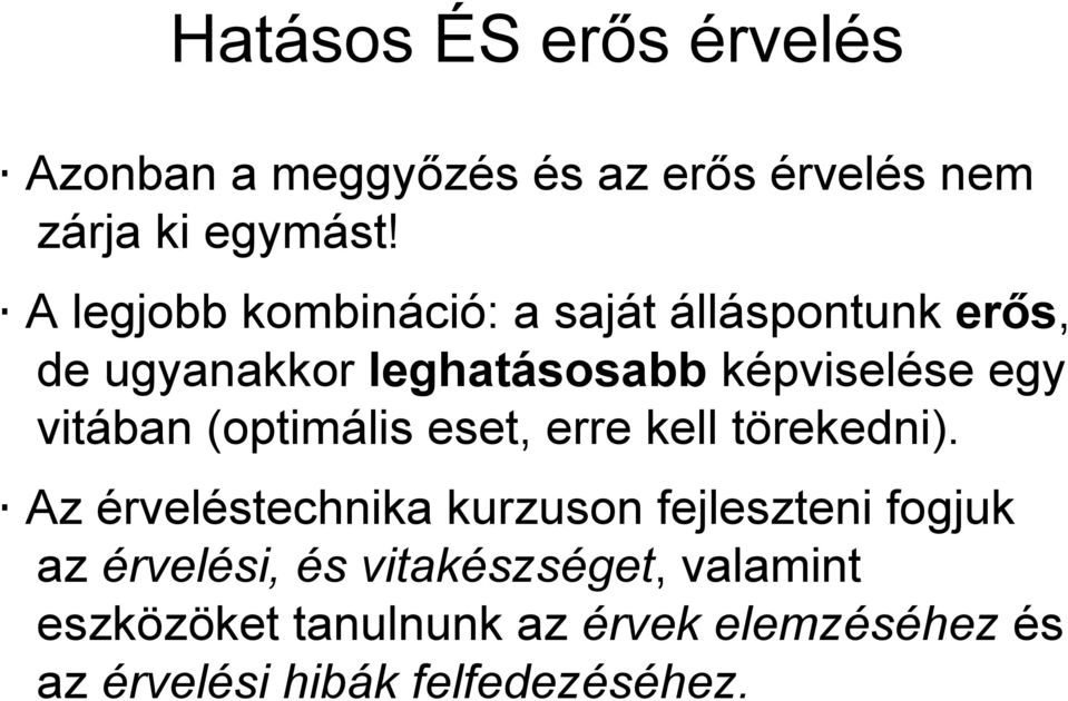 vitában (optimális eset, erre kell törekedni).