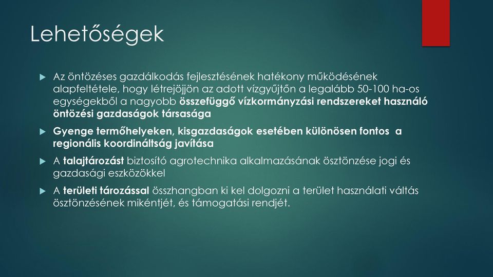 kisgazdaságok esetében különösen fontos a regionális koordináltság javítása A talajtározást biztosító agrotechnika alkalmazásának ösztönzése