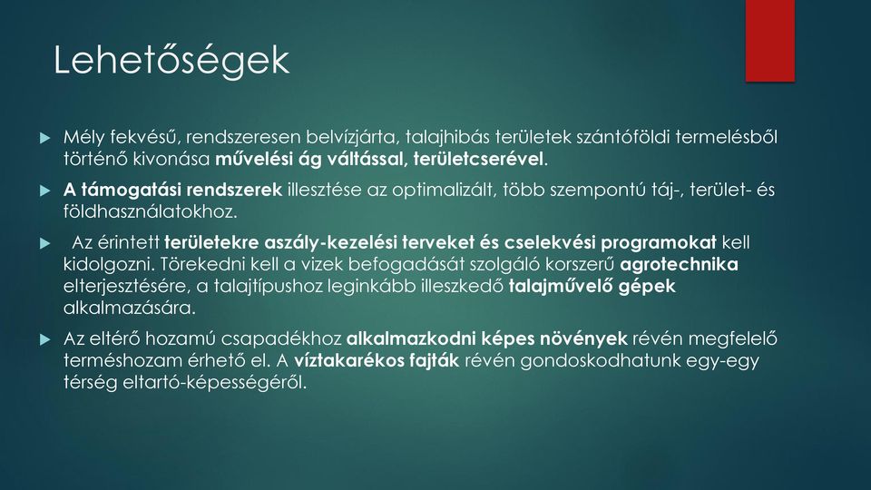 Az érintett területekre aszály-kezelési terveket és cselekvési programokat kell kidolgozni.