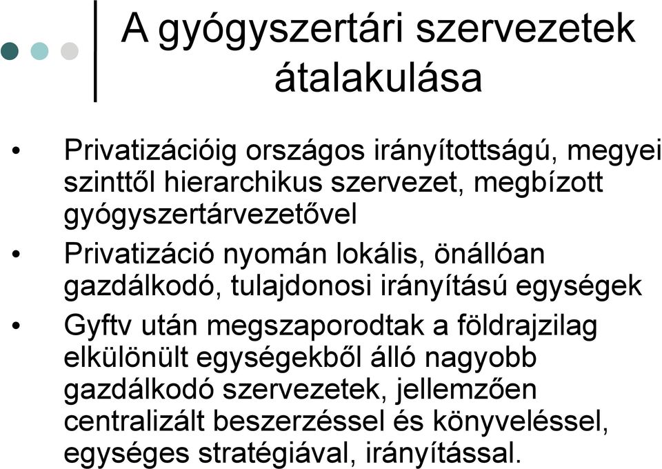 tulajdonosi irányítású egységek Gyftv után megszaporodtak a földrajzilag elkülönült egységekből álló