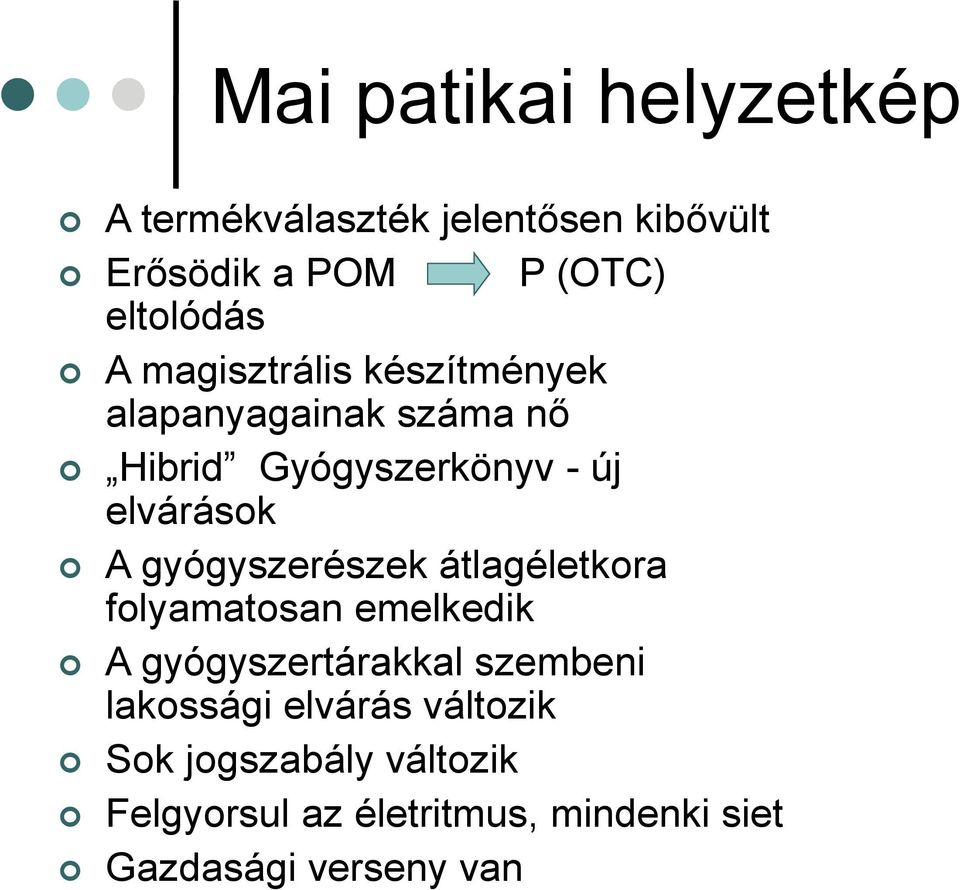 gyógyszerészek átlagéletkora folyamatosan emelkedik A gyógyszertárakkal szembeni lakossági