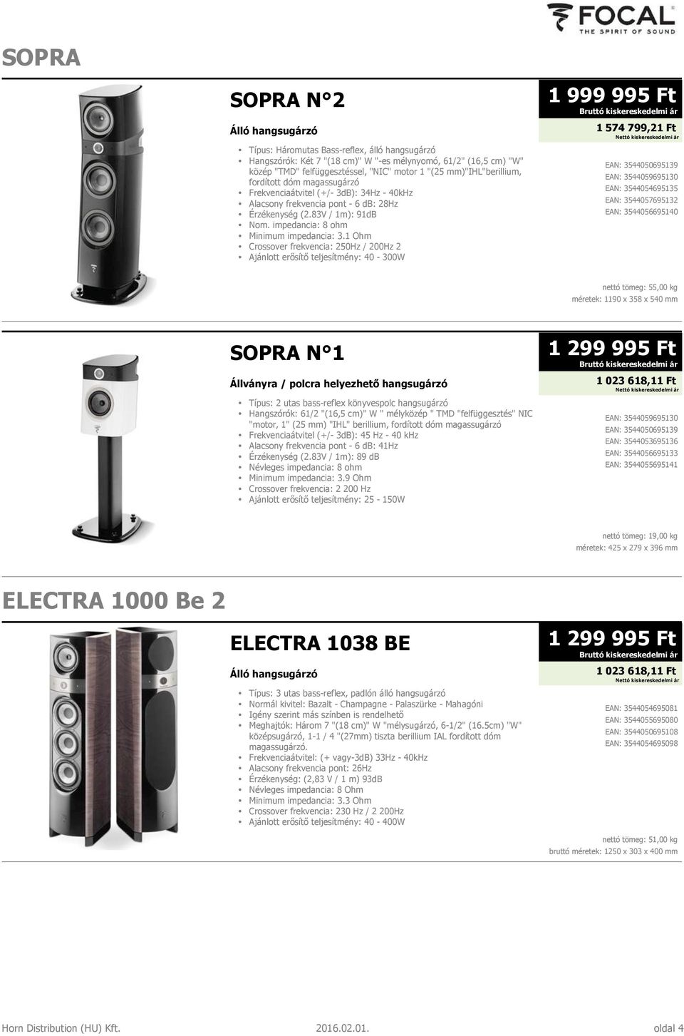 1 Ohm Crossover frekvencia: 250Hz / 200Hz 2 Ajánlott erősítő teljesítmény: 40-300W 1 999 995 Ft 1 574 799,21 Ft EAN: 3544050695139 EAN: 3544059695130 EAN: 3544054695135 EAN: 3544057695132 EAN: