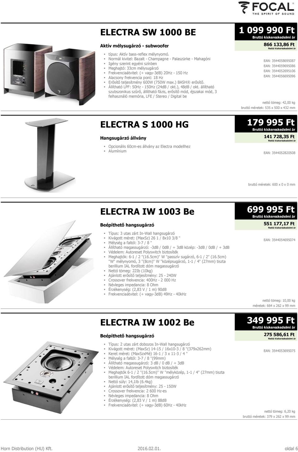 Erősítő teljesítmény 600W (750W max.) BASH erősítő. Állítható LPF: 50Hz - 150Hz (24dB / okt.), 48dB / okt.