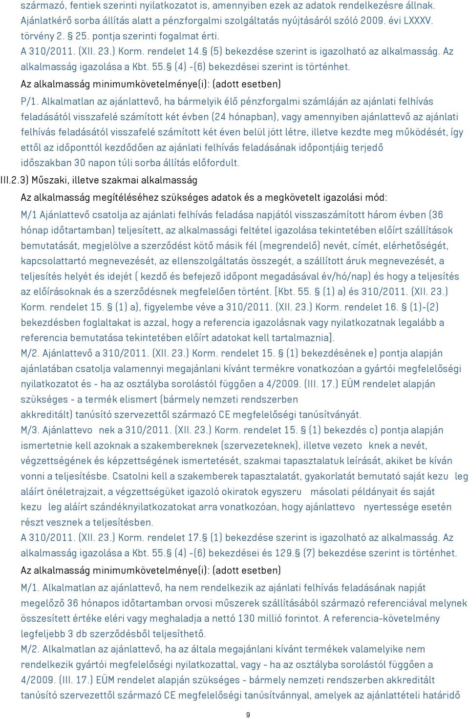 (4) -(6) bekezdései szerint is történhet. Az alkalmasság minimumkövetelménye(i): (adott esetben) P/1.