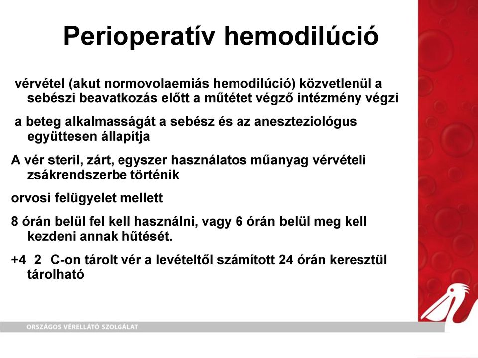 egyszer használatos műanyag vérvételi zsákrendszerbe történik orvosi felügyelet mellett 8 órán belül fel kell