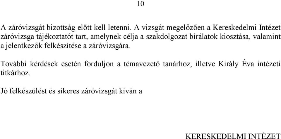 szakdolgozat bírálatok kiosztása, valamint a jelentkezők felkészítése a záróvizsgára.