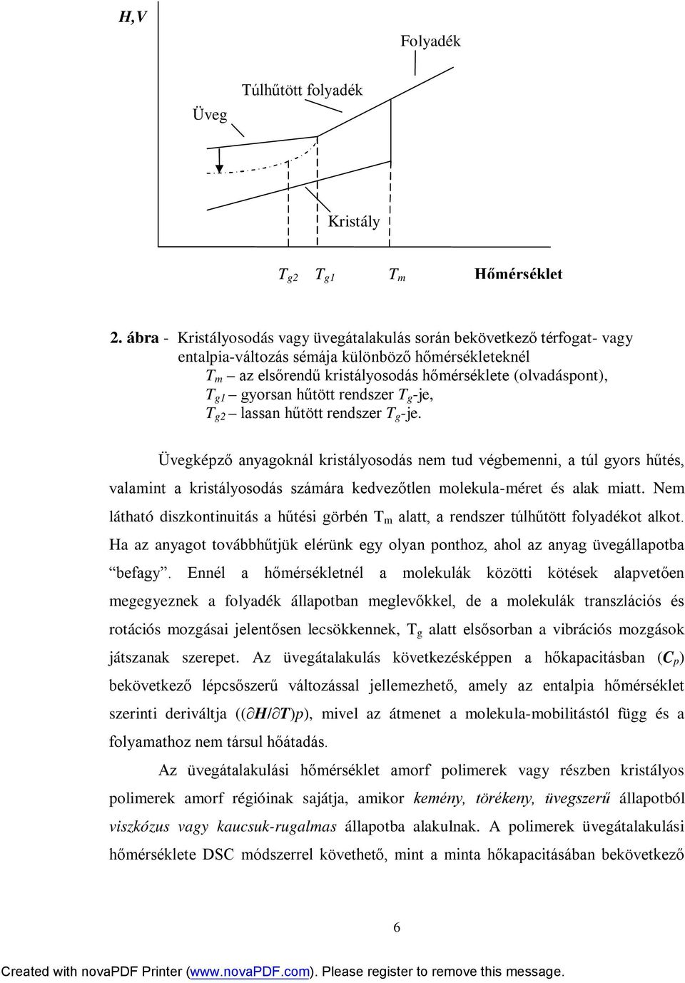 hűtött rendszer T g -je, T g2 lassan hűtött rendszer T g -je.