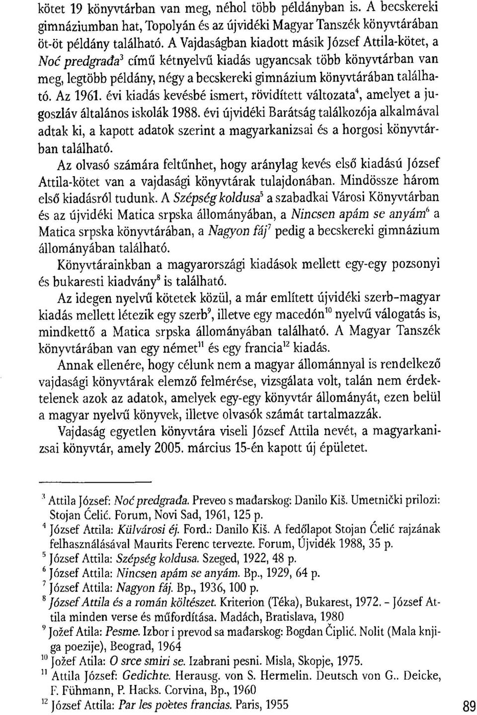 Az 1961. évi kiadás kevésbé ismert, rövidített változata 4, amelyet a jugoszláv általános iskolák 1988.