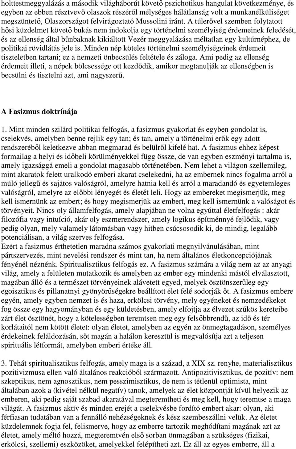 A túlerővel szemben folytatott hősi küzdelmet követő bukás nem indokolja egy történelmi személyiség érdemeinek feledését, és az ellenség által bűnbaknak kikiáltott Vezér meggyalázása méltatlan egy