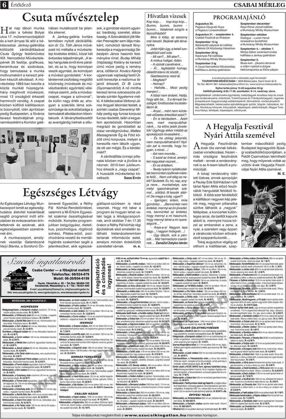 Nemzetközi Mûvésztelepének 35 festôje, grafikusa, keramikusa és szobrásza, hogy bemutassa a munka motívumaként a kereszt jelében készült alkotásait.