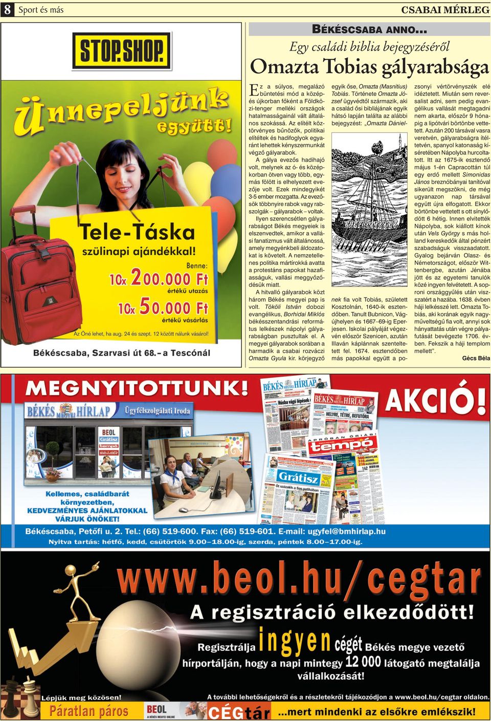 Az elítélt köztörvényes bûnözôk, politikai elítéltek és hadifoglyok egyaránt lehettek kényszermunkát végzô gályarabok.