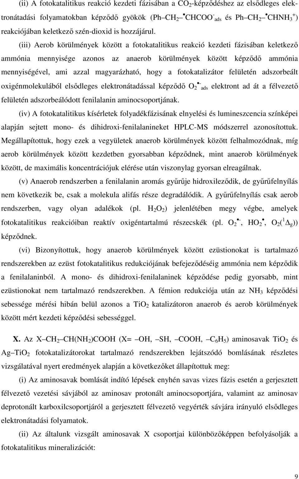 (iii) Aerob körülmények között a fotokatalitikus reakció kezdeti fázisában keletkező ammónia mennyisége azonos az anaerob körülmények között képződő ammónia mennyiségével, ami azzal magyarázható,