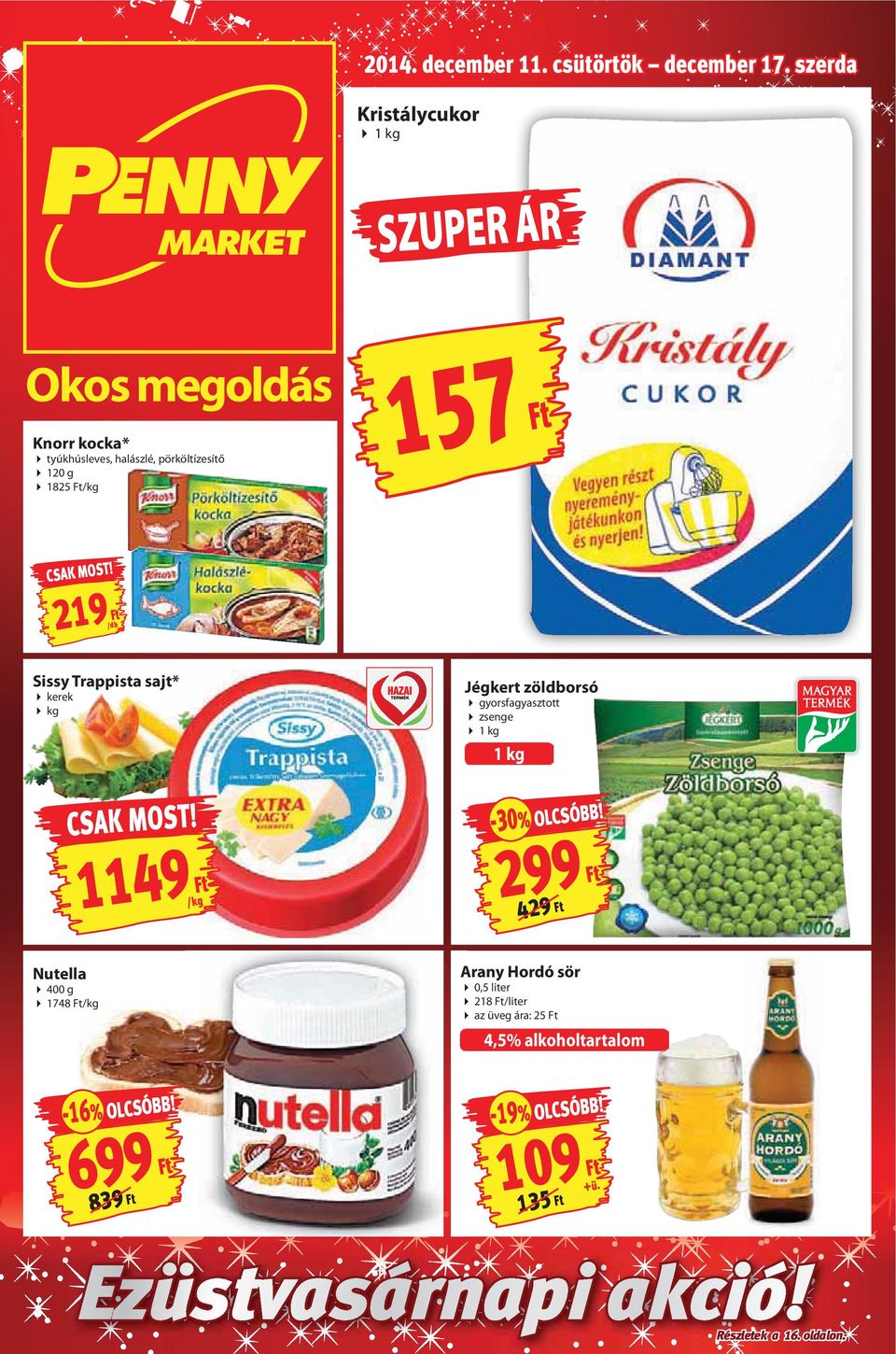 219 Sissy Trappista sajt* kerek kg Jégkert zöldborsó gyorsfagyasztott zsenge 1 kg 1 kg -30% OLCSÓBB!