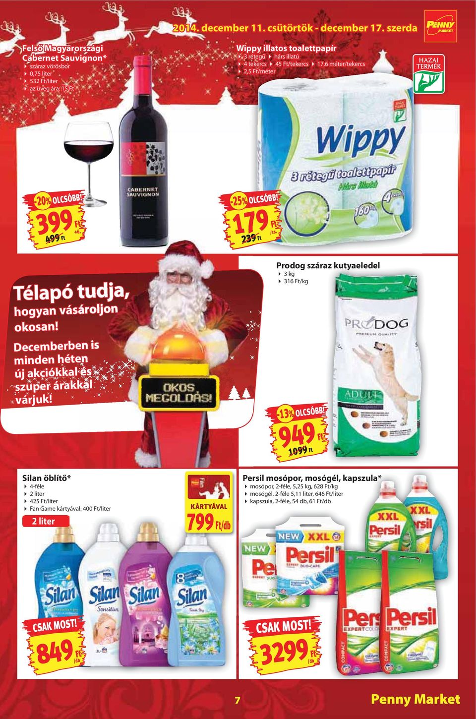 /liter az üveg ára: 15-20% OLCSÓBB! -25% OLCSÓBB! 399 179 499 +ü. 239 Prodog száraz kutyaeledel 3 kg 316 /kg Télapó tudja, hogyan vásároljon okosan!