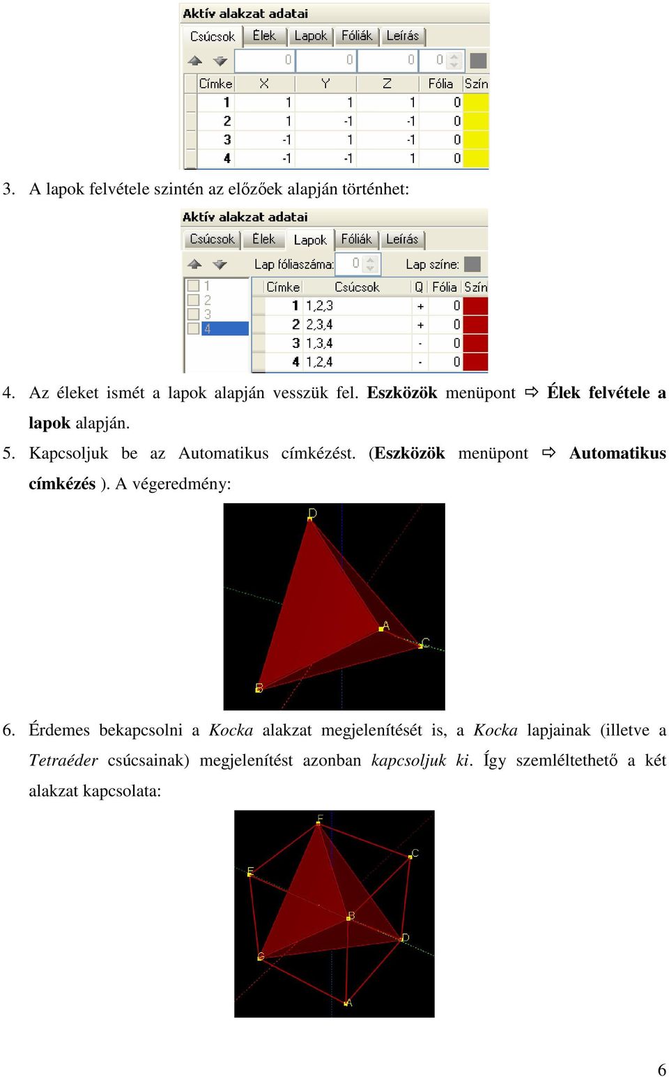 (Eszközök menüpont Automatikus címkézés ). A végeredmény: 6.