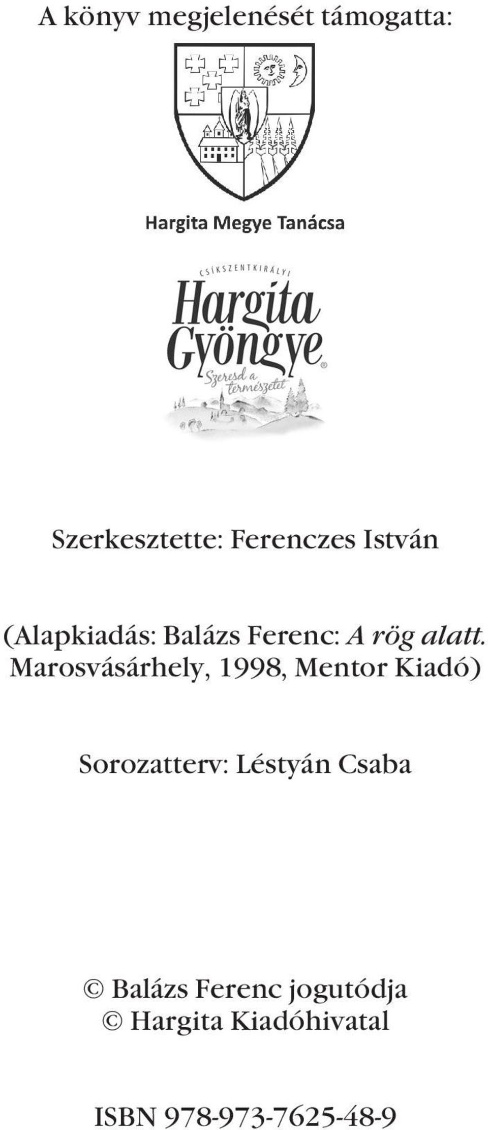 Marosvásárhely, 1998, Mentor Kiadó) Sorozatterv: Léstyán