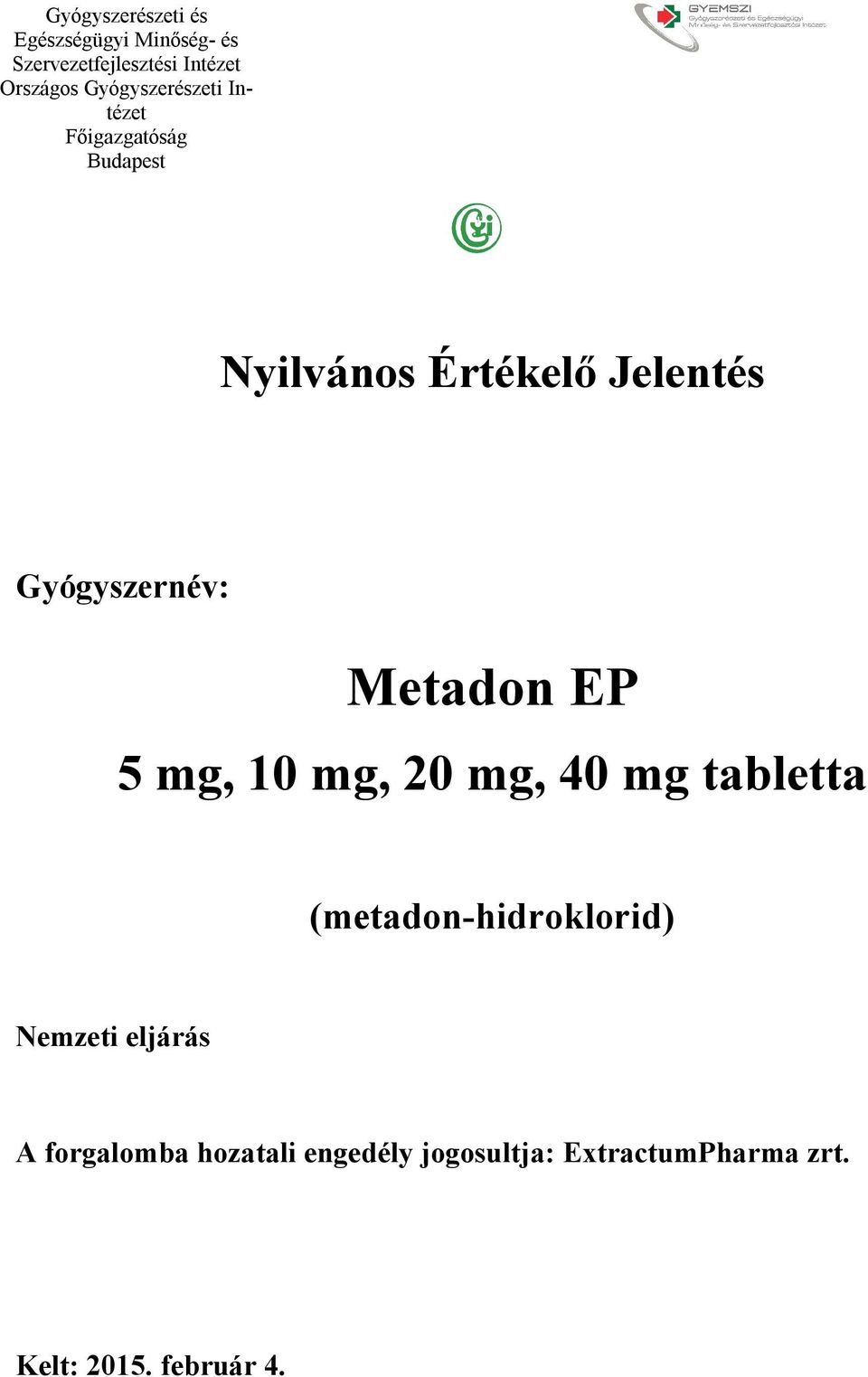 (metadon-hidroklorid) Nemzeti eljárás A forgalomba