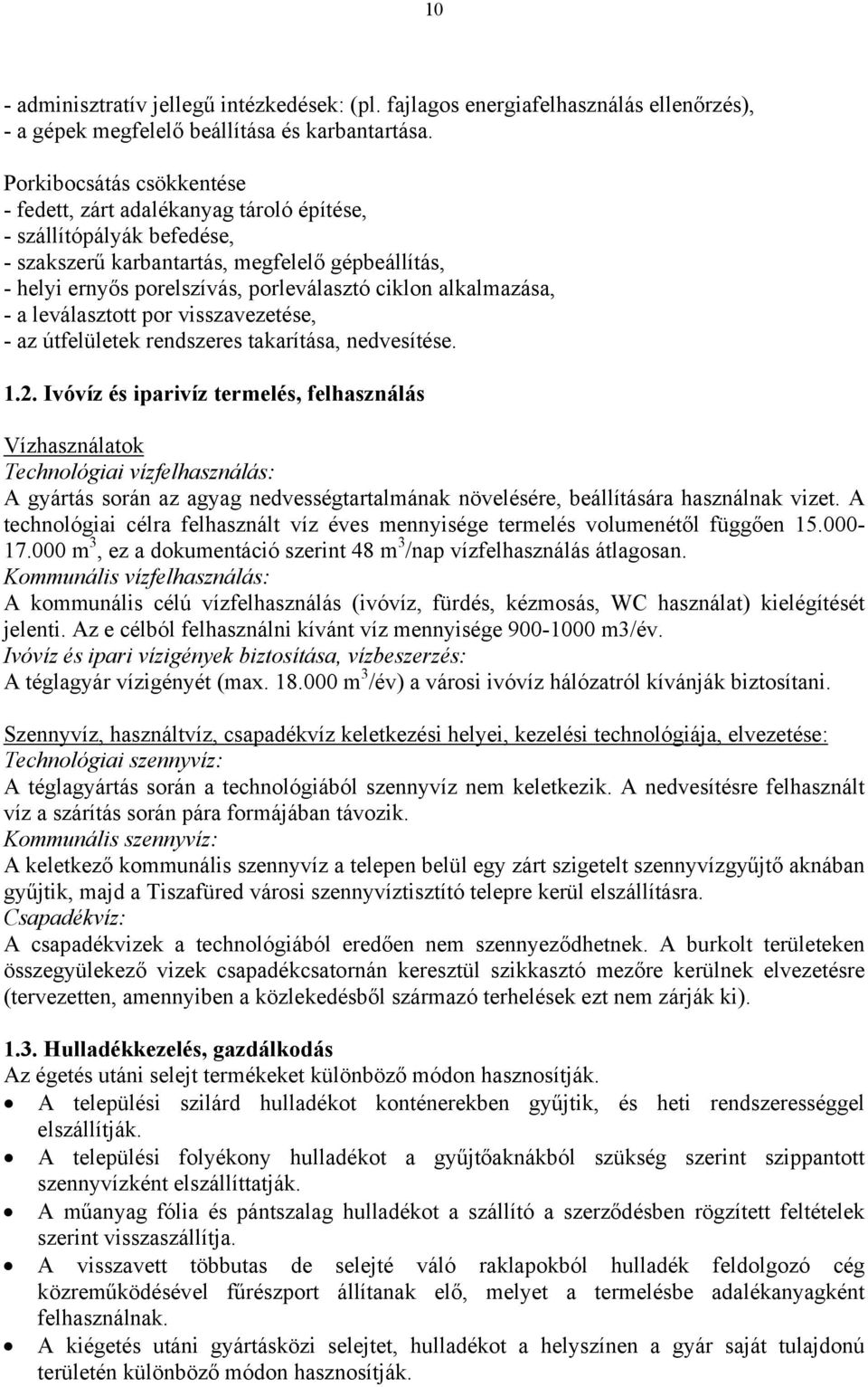 alkalmazása, - a leválasztott por visszavezetése, - az útfelületek rendszeres takarítása, nedvesítése. 1.2.