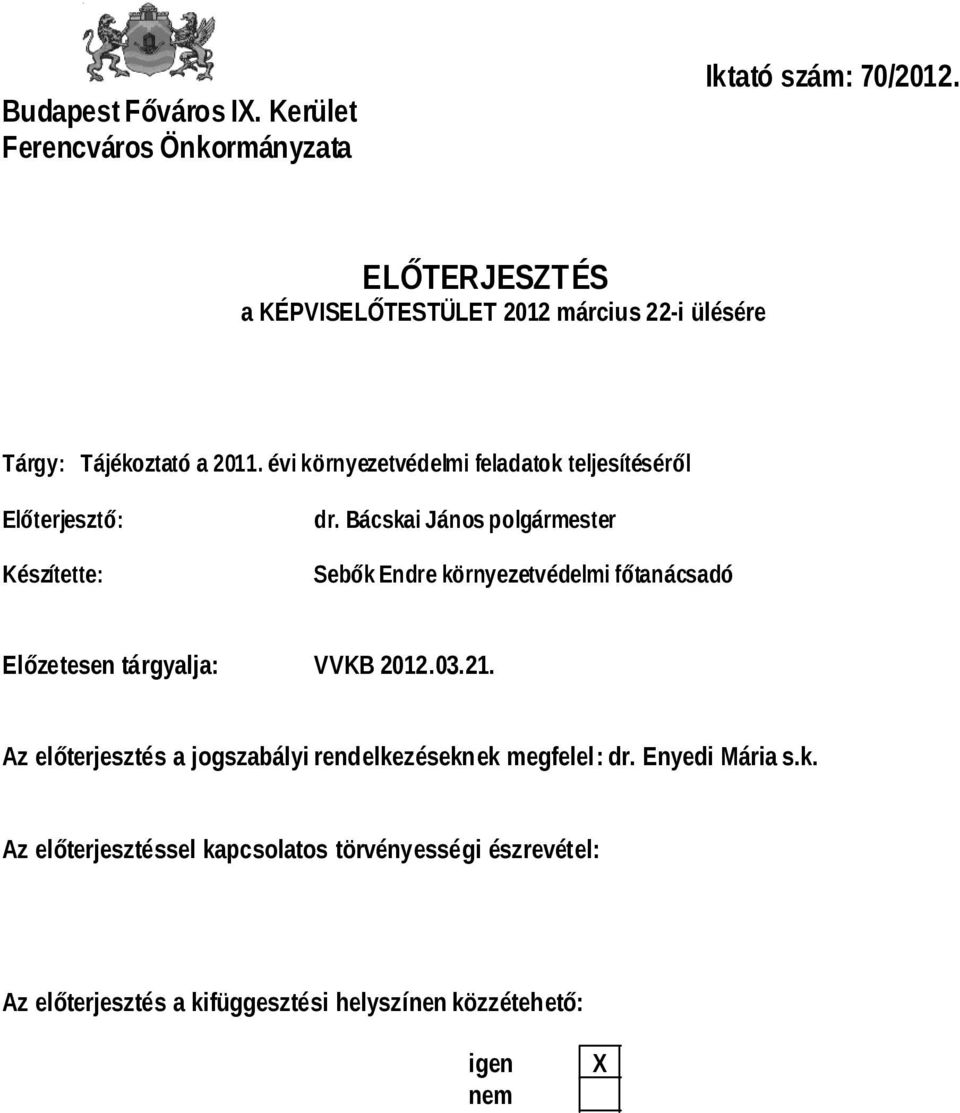 évi környezetvédelmi feladatok teljesítéséről Előterjesztő: Készítette: dr.