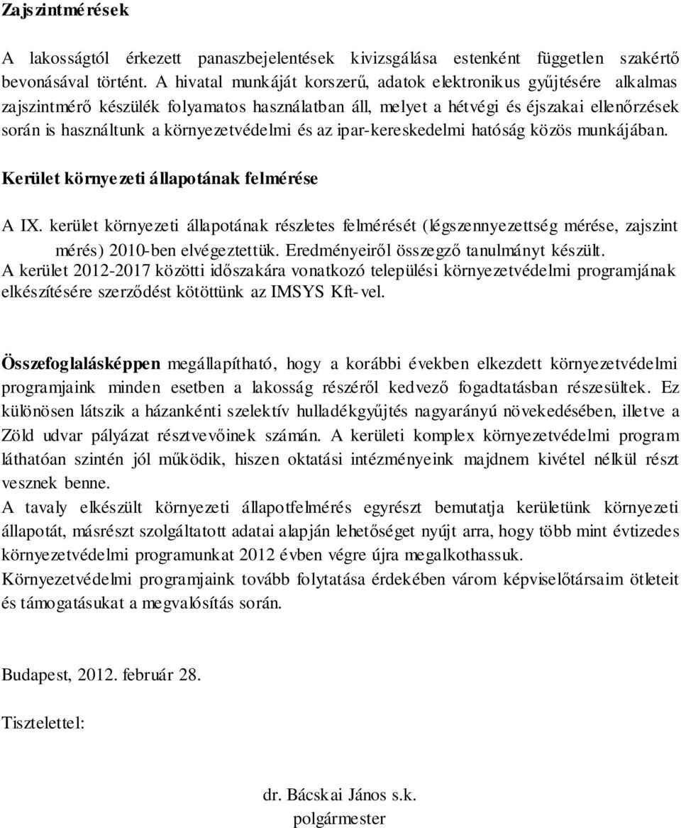 környezetvédelmi és az ipar-kereskedelmi hatóság közös munkájában. Kerület környezeti állapotának felmérése A IX.