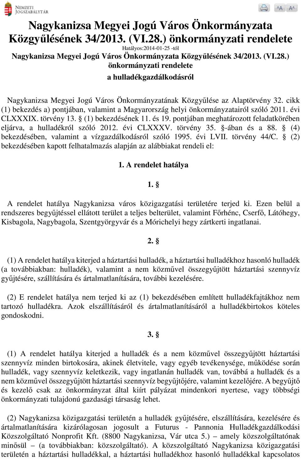 cikk (1) bekezdés a) pontjában, valamint a Magyarország helyi önkormányzatairól szóló 2011. évi CLXXXIX. törvény 13. (1) bekezdésének 11. és 19.