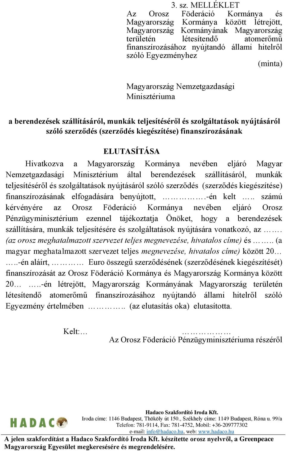 szóló Egyezményhez (minta) Magyarország Nemzetgazdasági Minisztériuma a berendezések szállításáról, munkák teljesítéséről és szolgáltatások nyújtásáról szóló szerződés (szerződés kiegészítése)