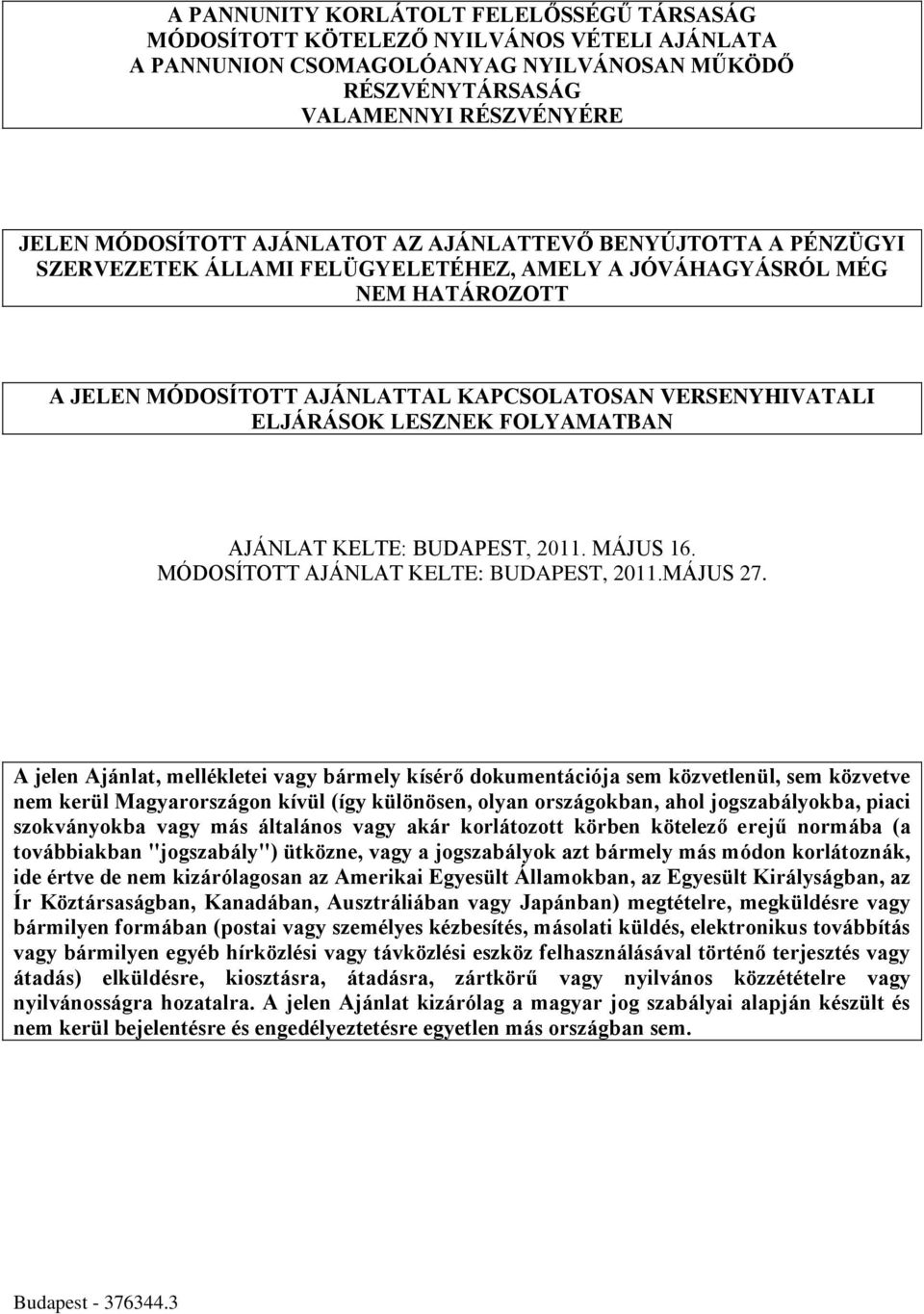 LESZNEK FOLYAMATBAN AJÁNLAT KELTE: BUDAPEST, 2011. MÁJUS 16. MÓDOSÍTOTT AJÁNLAT KELTE: BUDAPEST, 2011.MÁJUS 27.